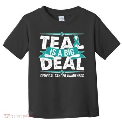 Teal Is A Big Deal Cervical Cancer Awareness Toddler T-Shirt