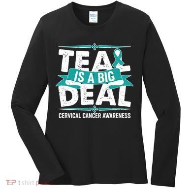 Teal Is A Big Deal Cervical Cancer Awareness Women's Long Sleeve Shirt