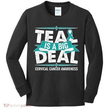 Teal Is A Big Deal Cervical Cancer Awareness Kids Long Sleeve Shirt