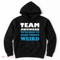Team Awkward Were Here To Make Things Weird Hoodie thumb 0