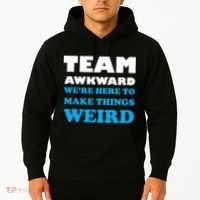 Team Awkward Were Here To Make Things Weird Hoodie thumb 2