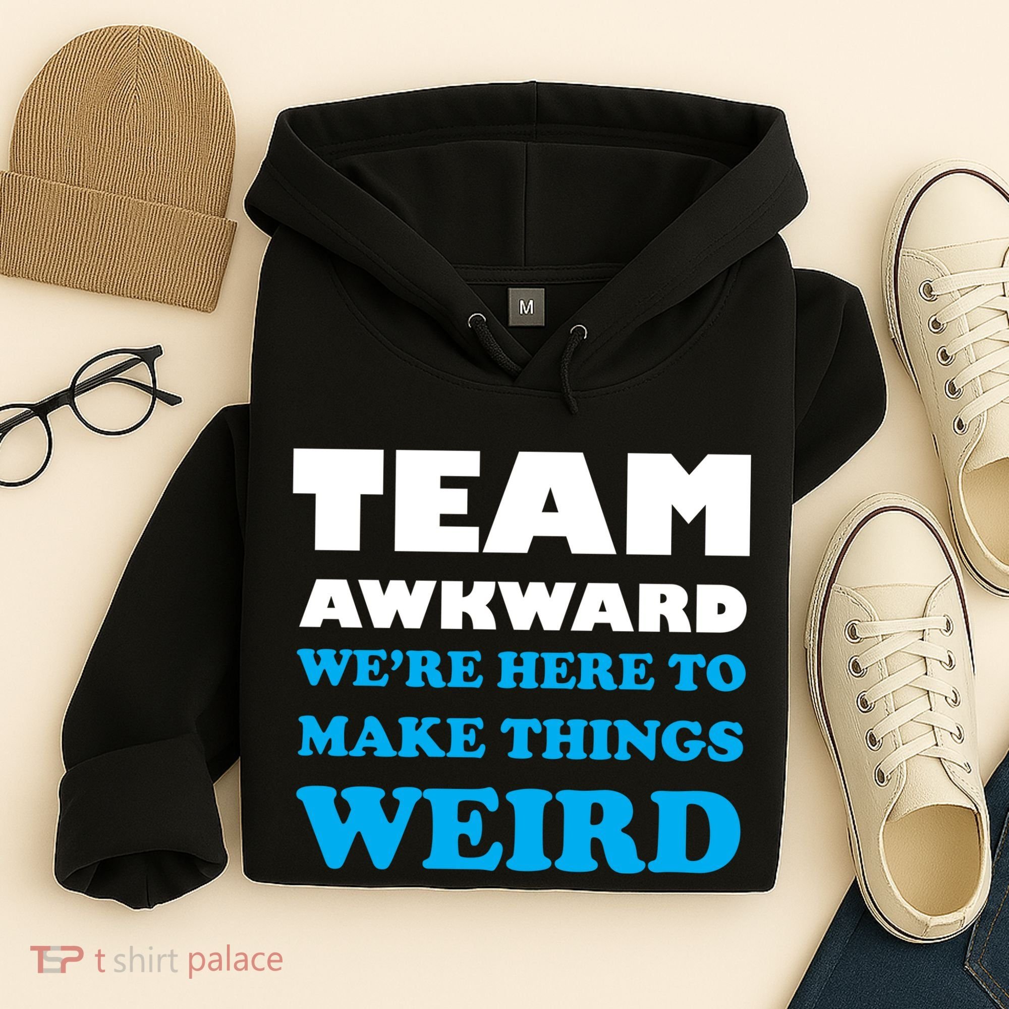 Team Awkward Were Here To Make Things Weird Hoodie