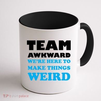 Team Awkward Were Here To Make Things Weird Coffee Mug back