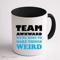 Team Awkward Were Here To Make Things Weird Coffee Mug thumb 1