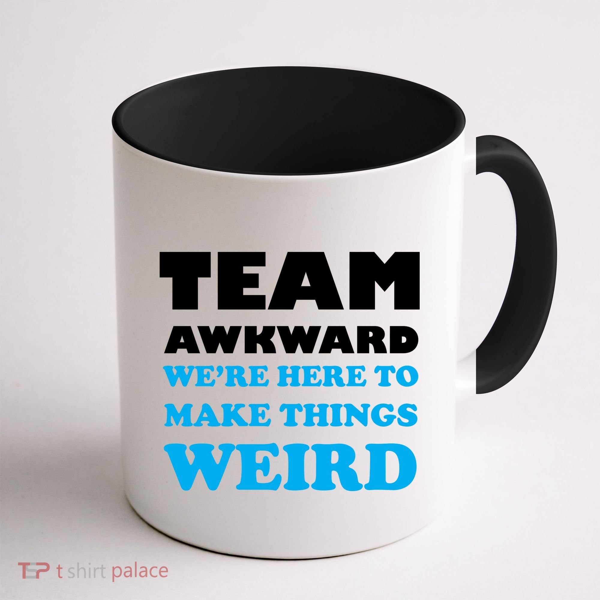 Team Awkward Were Here To Make Things Weird Coffee Mug