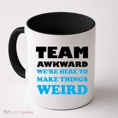 Team Awkward Were Here To Make Things Weird Coffee Mug