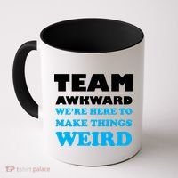 Team Awkward Were Here To Make Things Weird Coffee Mug thumb 0