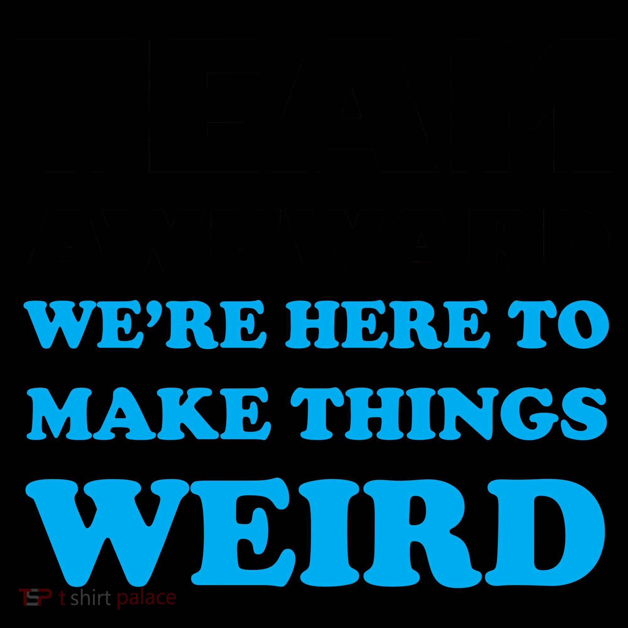 Team Awkward Were Here To Make Things Weird Coffee Mug