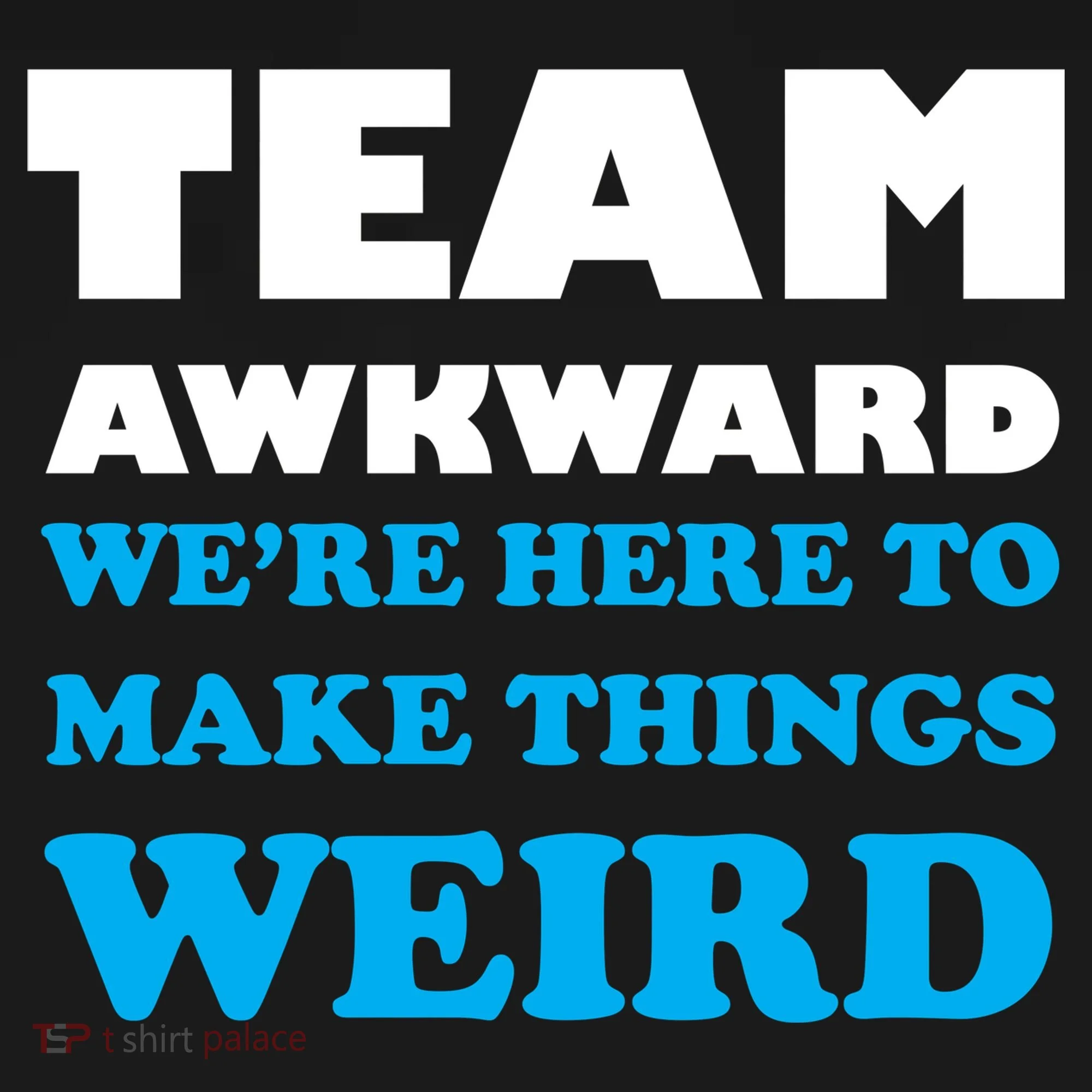 Team Awkward Were Here To Make Things Weird Women's Hoodie