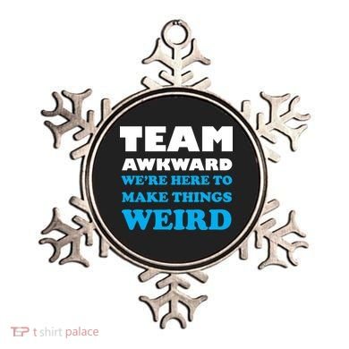 Team Awkward Were Here To Make Things Weird Ornament