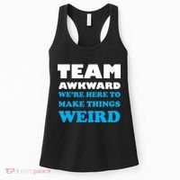 Team Awkward Were Here To Make Things Weird Women's Tank Top thumb 0