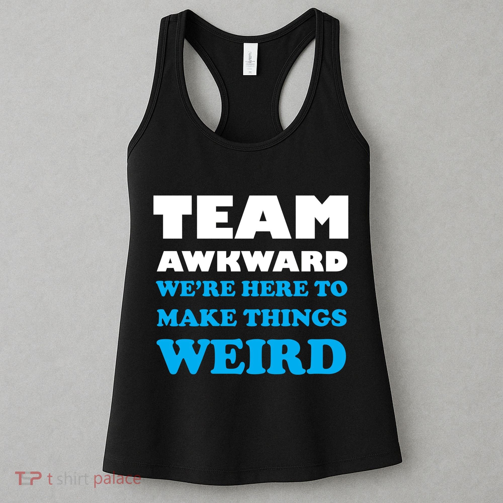 Team Awkward Were Here To Make Things Weird Women's Tank Top