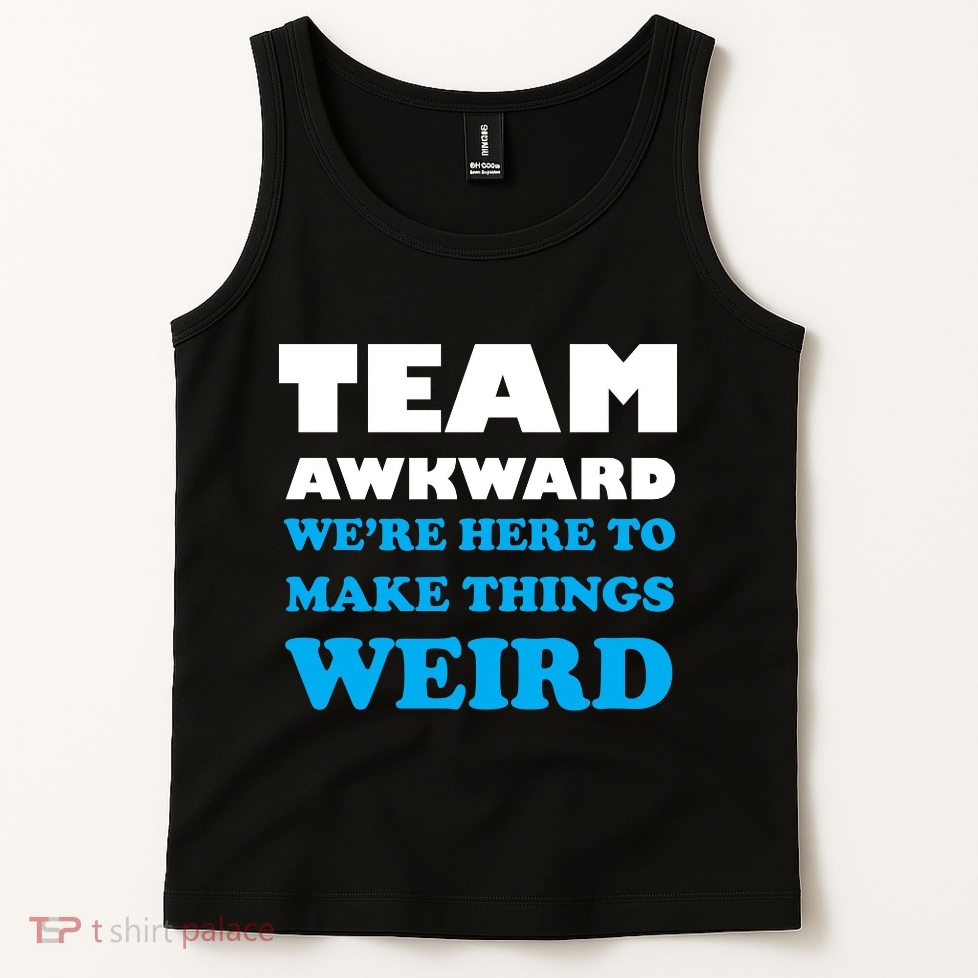 Team Awkward Were Here To Make Things Weird Tank Top