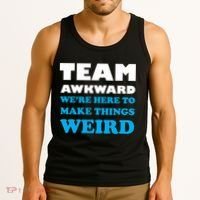 Team Awkward Were Here To Make Things Weird Tank Top thumb 3