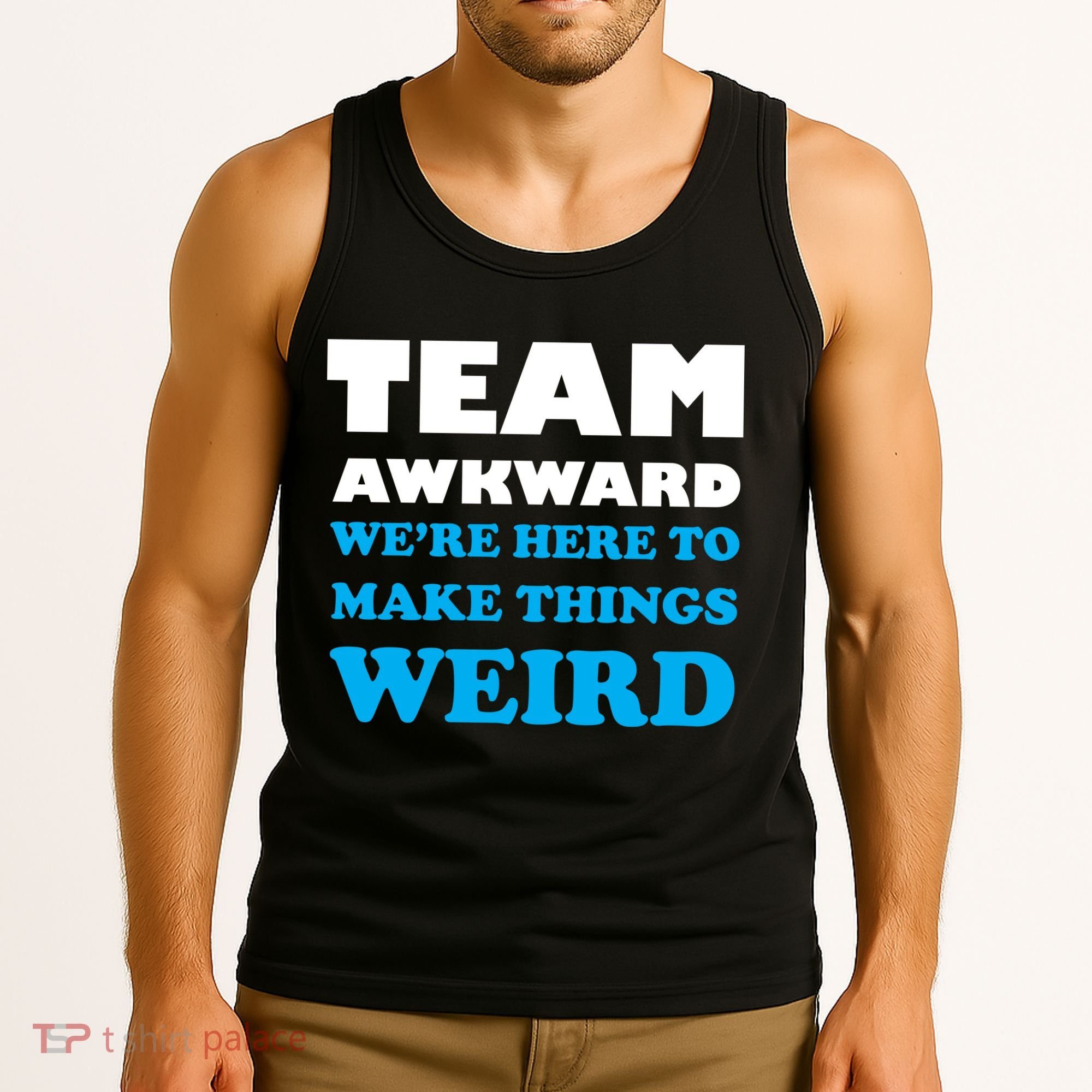 Team Awkward Were Here To Make Things Weird Tank Top