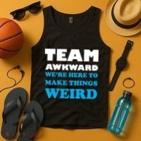 Team Awkward Were Here To Make Things Weird Tank Top thumb 4