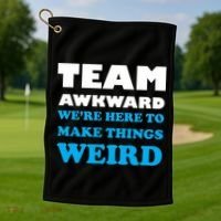 Team Awkward Were Here To Make Things Weird Golf Towel thumb 1