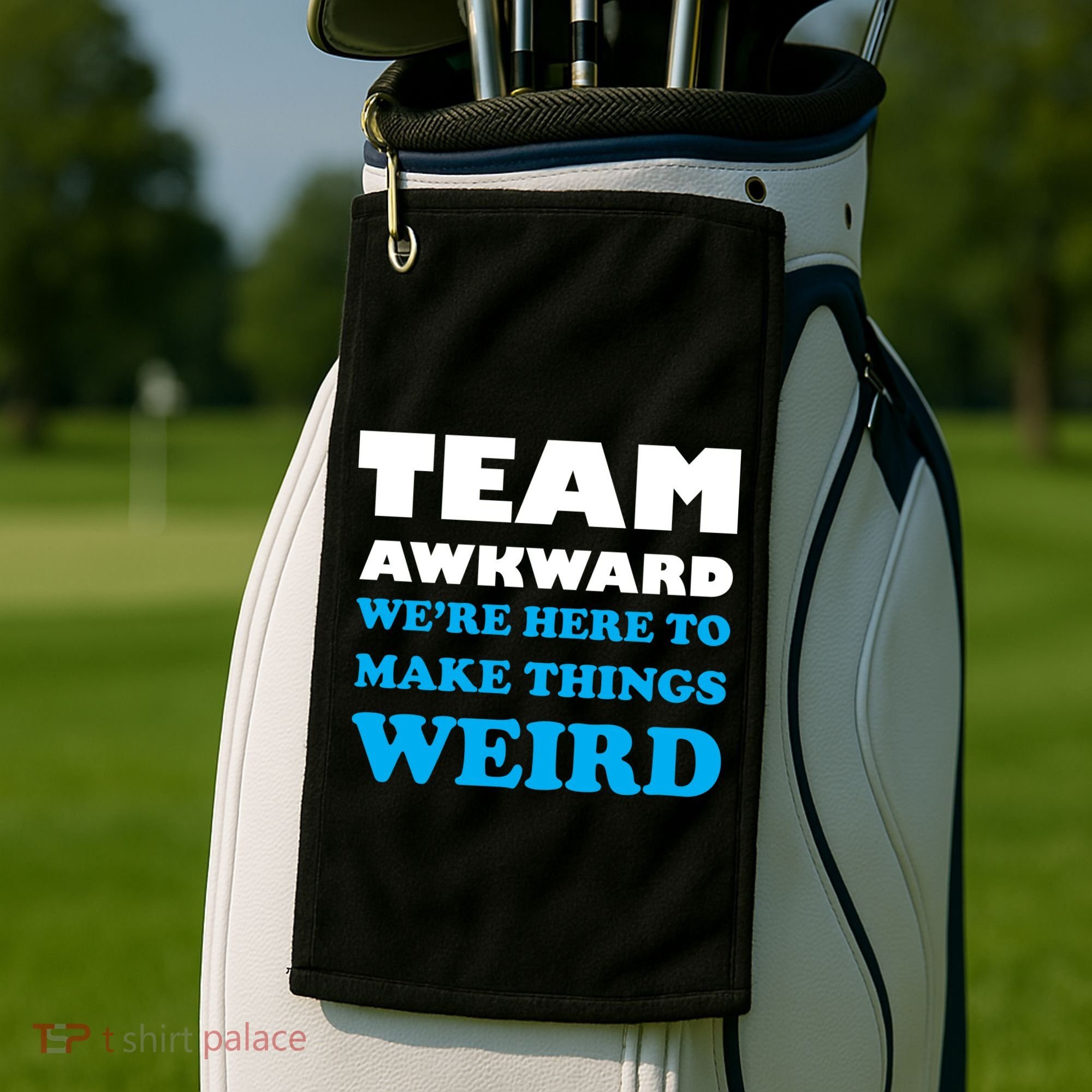 Team Awkward Were Here To Make Things Weird Golf Towel