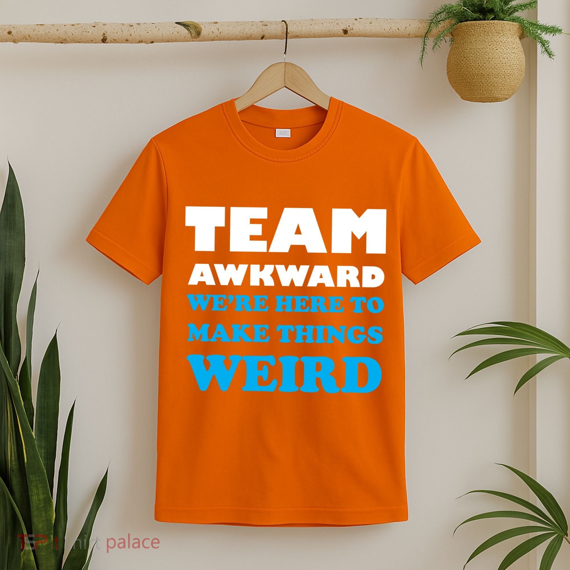Team Awkward Were Here To Make Things Weird T-Shirt