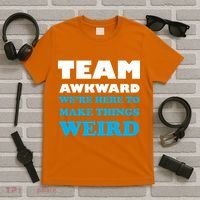 Team Awkward Were Here To Make Things Weird T-Shirt thumb 5