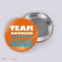 Team Awkward Were Here To Make Things Weird Button thumb 0