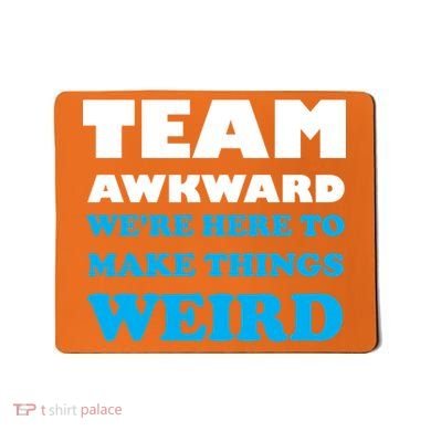 Team Awkward Were Here To Make Things Weird Mousepad