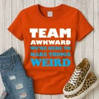 Team Awkward Were Here To Make Things Weird Women's T-Shirt thumb 3
