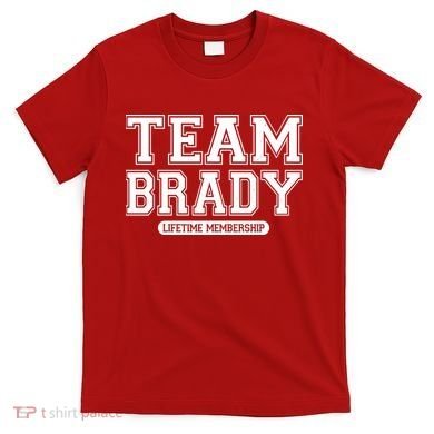 Team Brady Lifetime Memebership T-Shirt
