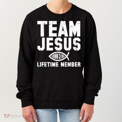 Team Jesus Lifetime Member John 3:16 Women's Sweatshirt