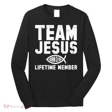 Team Jesus Lifetime Member John 3:16 Long Sleeve Shirt