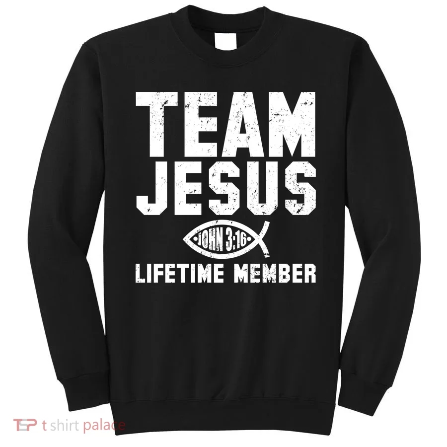 Team Jesus Lifetime Member John 3:16 Sweatshirt