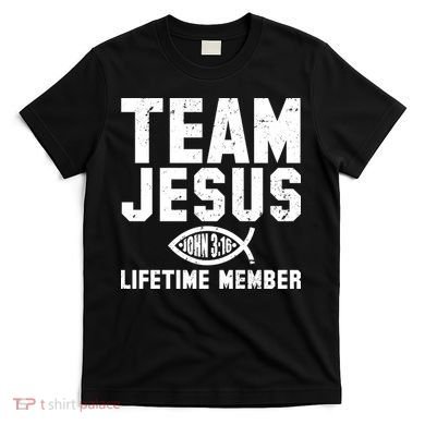 Team Jesus Lifetime Member John 3:16 T-Shirt
