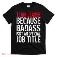 Team Leader Because Badass Isn't An Official Job Title T-Shirt thumb 0