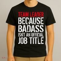 Team Leader Because Badass Isn't An Official Job Title T-Shirt thumb 3