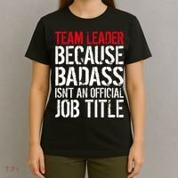 Team Leader Because Badass Isn't An Official Job Title T-Shirt thumb 4