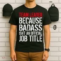 Team Leader Because Badass Isn't An Official Job Title T-Shirt thumb 6