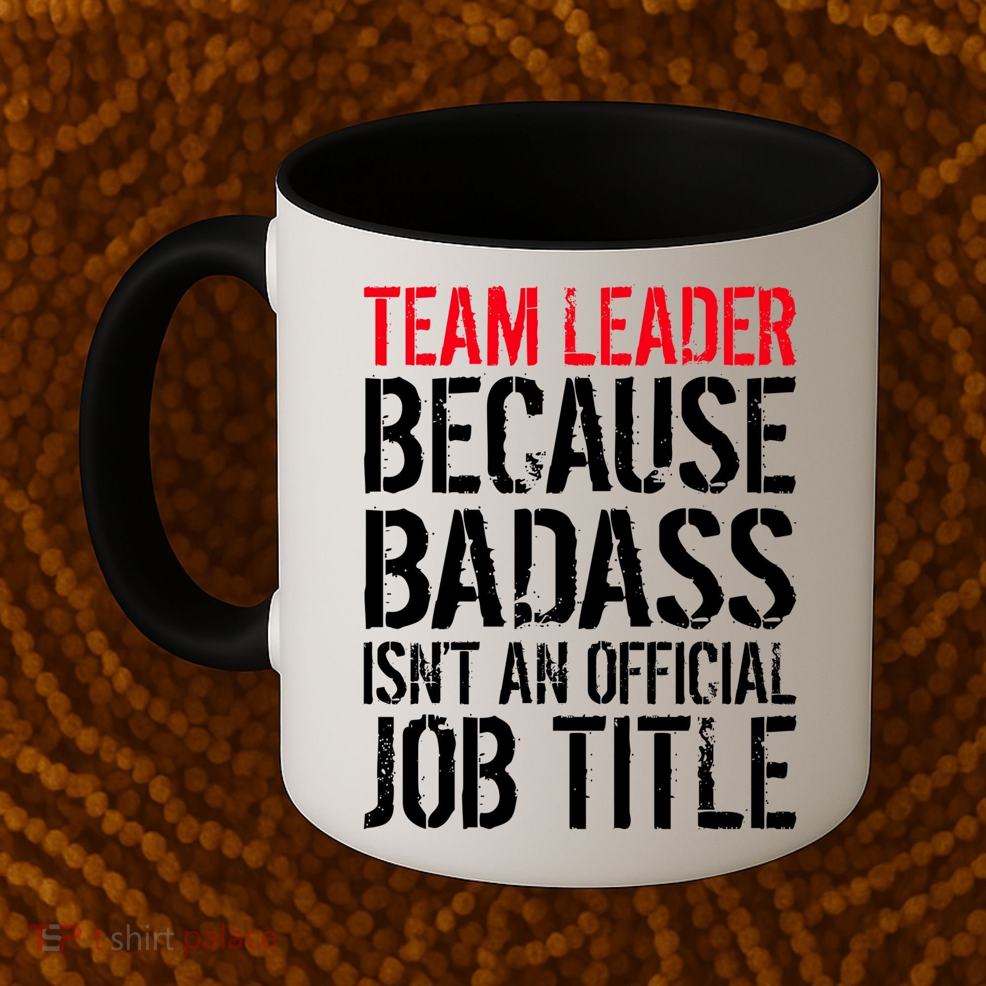 Team Leader Because Badass Isn't An Official Job Title Coffee Mug