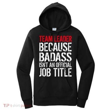 Team Leader Because Badass Isn't An Official Job Title Women's Hoodie