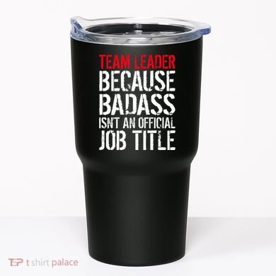 Team Leader Because Badass Isn't An Official Job Title Tumbler