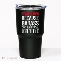 Team Leader Because Badass Isn't An Official Job Title Tumbler thumb 0