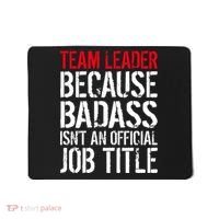 Team Leader Because Badass Isn't An Official Job Title Mousepad thumb 0
