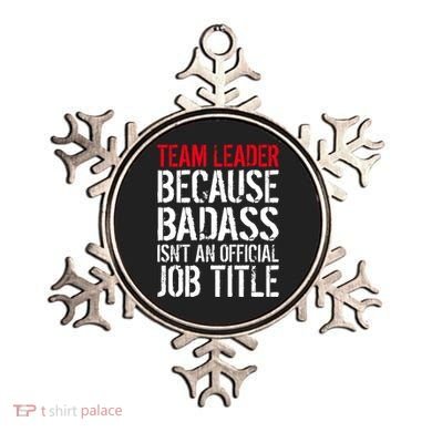 Team Leader Because Badass Isn't An Official Job Title Ornament