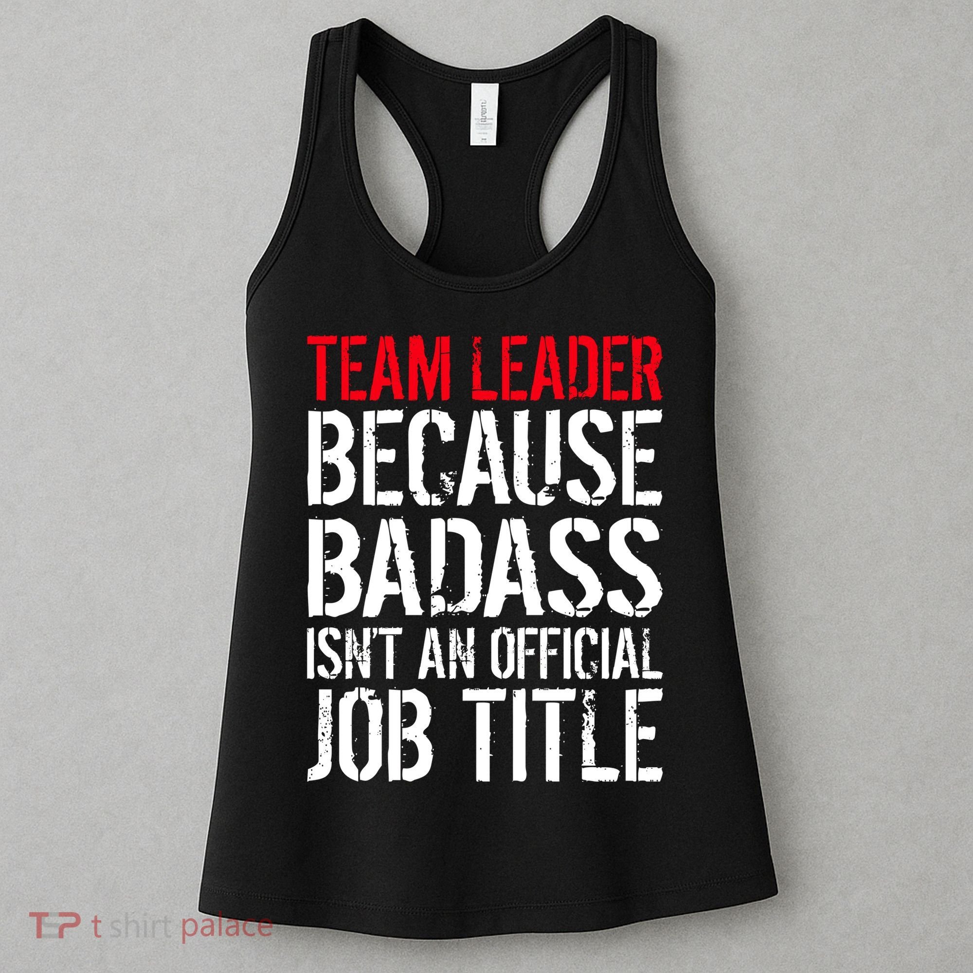 Team Leader Because Badass Isn't An Official Job Title Women's Tank Top