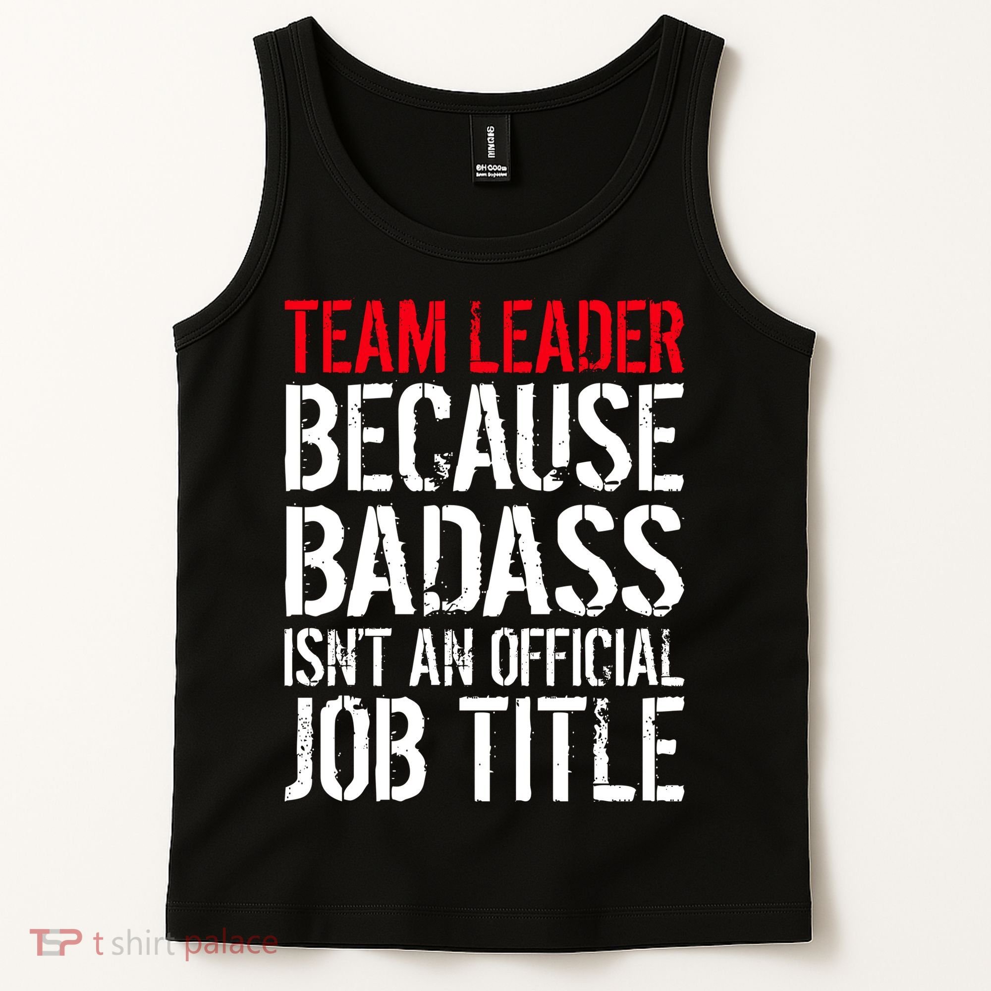 Team Leader Because Badass Isn't An Official Job Title Tank Top
