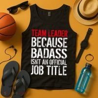 Team Leader Because Badass Isn't An Official Job Title Tank Top thumb 4
