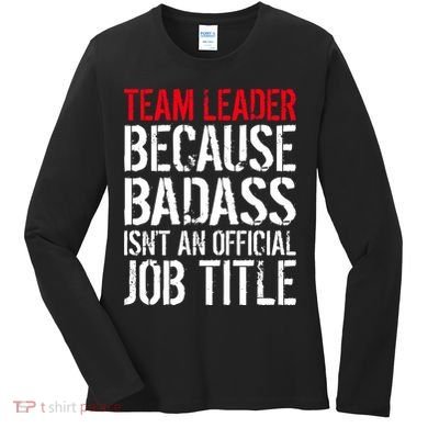 Team Leader Because Badass Isn't An Official Job Title Women's Long Sleeve Shirt