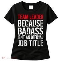 Team Leader Because Badass Isn't An Official Job Title Women's T-Shirt thumb 0