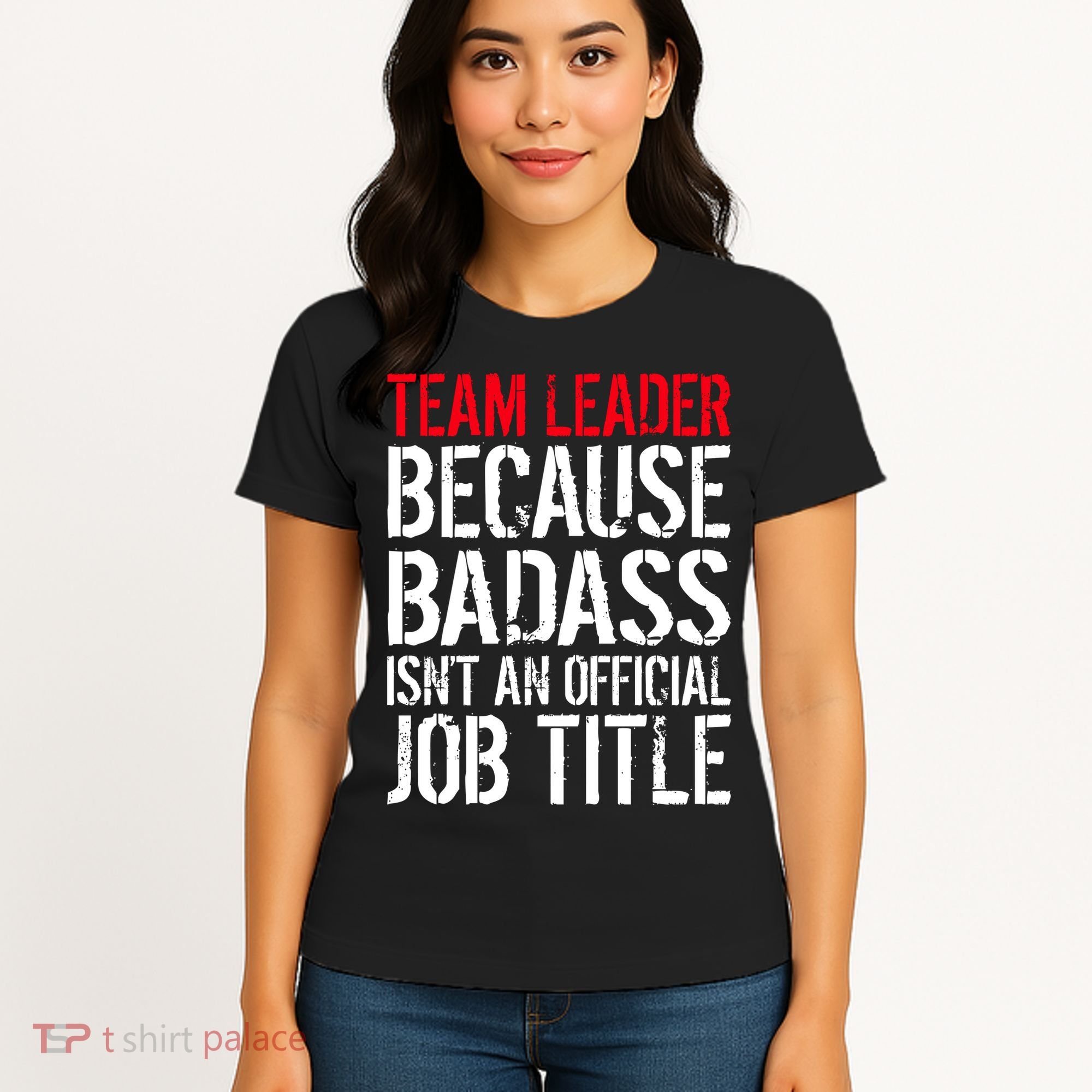 Team Leader Because Badass Isn't An Official Job Title Women's T-Shirt