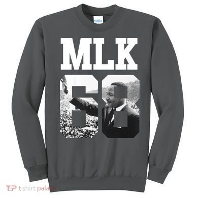 Team MLK 68 Martin Luther King Sweatshirt