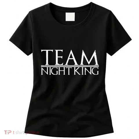 Team Night King Women's T-Shirt in the selected color